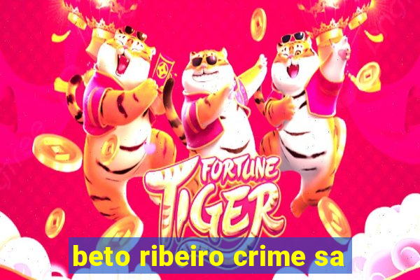 beto ribeiro crime sa